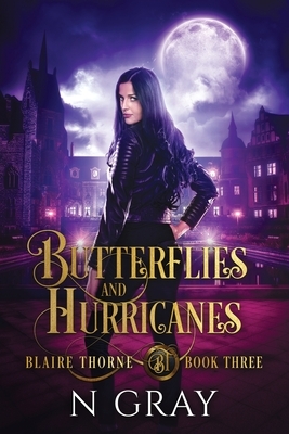 Butterflies and Hurricanes: A Dark Urban Fantasy by N. Gray