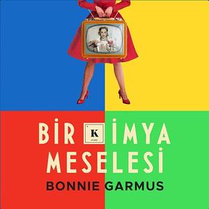 Bir Kimya Meselesi by Bonnie Garmus