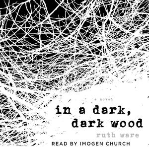 In a Dark, Dark Wood by Ruth Ware