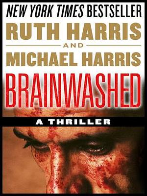 BRAINWASHED by Ruth Harris, Ruth Harris, Michael Harris