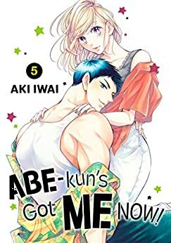Abe-kun's Got Me Now!, Vol. 5 by Aki Iwai