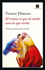 El verano en que mi madre tuvo los ojos verdes by Tatiana Ţîbuleac