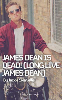 James Dean Is Dead! (Long Live James Dean) by Jackie Skarvellis