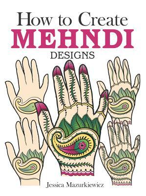 How to Create Mehndi Designs by Jessica Mazurkiewicz