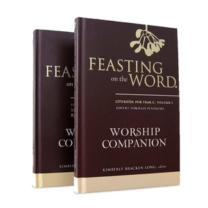 Feasting on the Word Worship Companion, Year C - Two-Volume Set: Liturgies for Year C by Kim Long