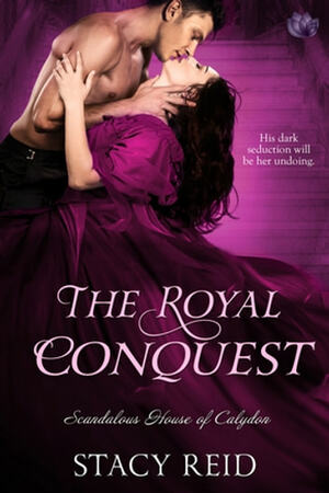 The Royal Conquest by Stacy Reid