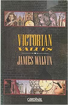 Victorian Values by James Walvin