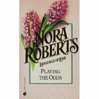 Playing The Odds by Nora Roberts