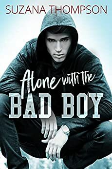 Alone With The Bad Boy by Suzana Thompson