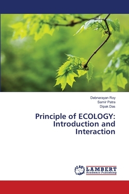 Principle of ECOLOGY: Introduction and Interaction by Dipak Das, Debnarayan Roy, Samir Patra