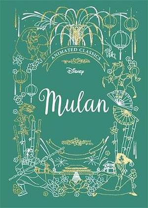 Disney Animated Classics Mulan by Paul Briggs, The Walt Disney Company, Lily Murray, Lily Murray