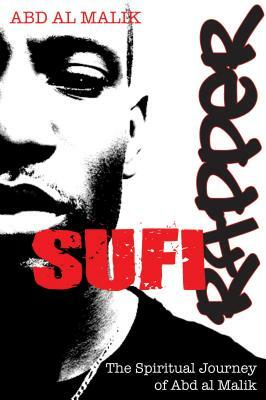 Sufi Rapper: The Spiritual Journey of Abd Al Malik by Abd Al Malik