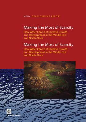 Making the Most of Scarcity: Accountability for Better Water Management in the Middle East and North Africa by World Bank