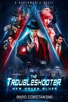 The Troubleshooter: New Haven Blues by Bard Constantine