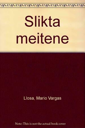 Sliktā meitene by Mario Vargas Llosa, Mario Vargas Llosa