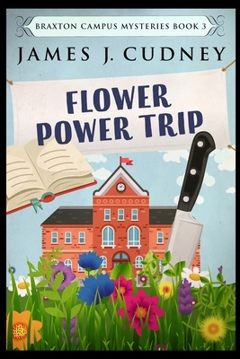 Flower Power Trip by James J. Cudney