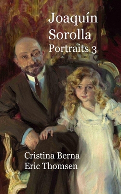 Joaquín Sorolla Portraits 3: Premium by Cristina Berna, Eric Thomsen