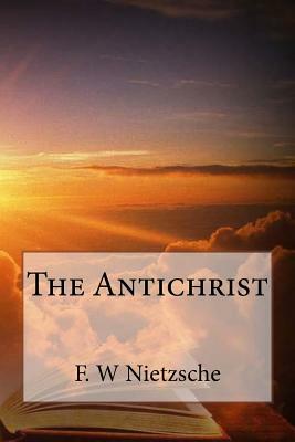 The Antichrist by F. W. Nietzsche