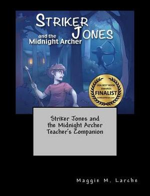 Striker Jones and the Midnight Archer Teacher's Companion by Maggie M. Larche