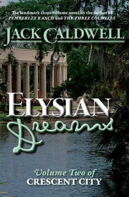 Elysian Dreams: Volume Two of Crescent City by Jack Caldwell