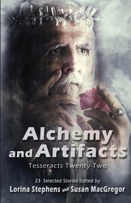 Alchemy and Artifacts (Tesseracts Twenty-Two) by Lorina Stephens, Susan MacGregor