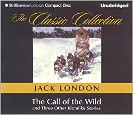 The Call of the Wild and Three Other Klondike Stories by Jack London