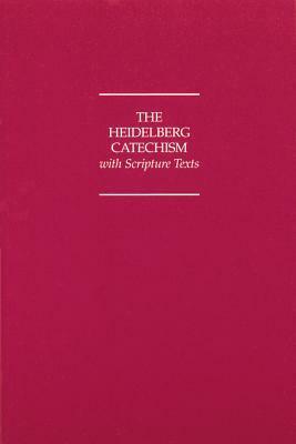 Heidelberg Catechism with Scripture Texts by Zacharias Ursinus