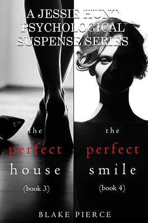 Jessie Hunt Psychological Suspense: The Perfect House / The Perfect Smile by Blake Pierce