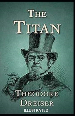 The Titan Illustrated by Theodore Dreiser