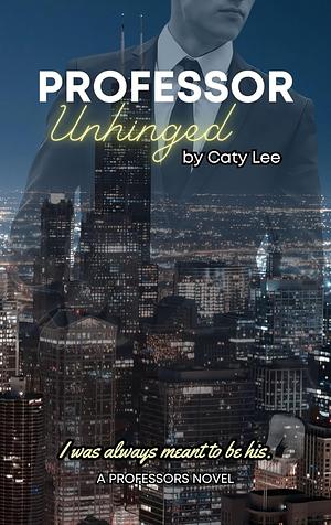 Professor Unhinged by Caty Lee