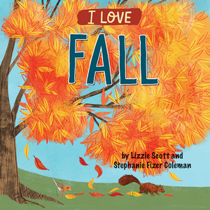 I Love Fall by Lizzie Scott
