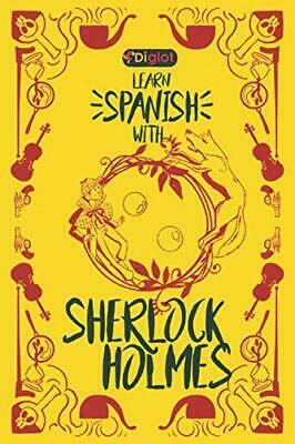 Learn Spanish with Sherlock Holmes: A Beginner Diglot Story by Diglot Enterprise, Arthur Conan Doyle