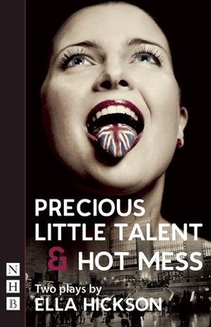 Precious Little Talent/Hot Mess by Ella Hickson