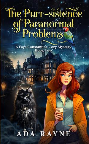 The Purr-sistence of Paranormal Problems by Ada Rayne, Ada Rayne
