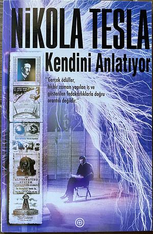 Nikola Tesla Kendini Anlatıyor by Nikola Tesla