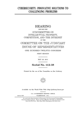 Cybersecurity: innovative solutions to challenging problems by Committee on the Judiciary (house), United States Congress, United States House of Representatives