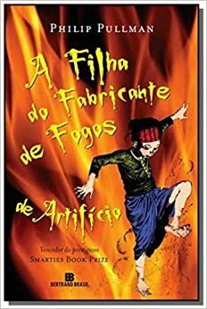 A Filha do Fabricante de Fogos de Artifício by Philip Pullman