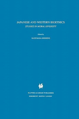 Japanese and Western Bioethics: Studies in Moral Diversity by 