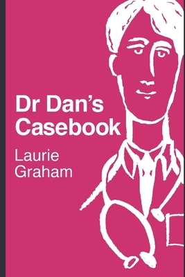 Dr Dan's Casebook by Laurie Graham