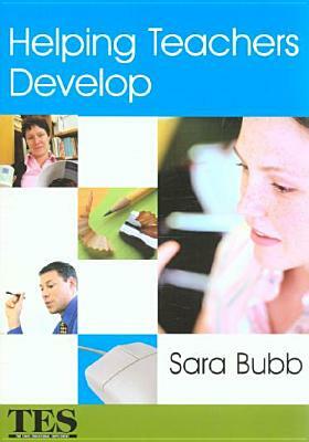 Helping Teachers Develop by Sara Bubb