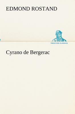 Cyrano de Bergerac by Edmond Rostand