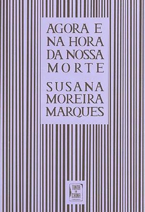 Agora e na Hora da nossa Morte  by Susana Moreira Marques