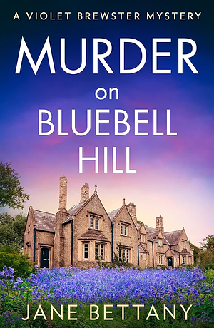 Murder on Bluebell Hill, Book 4 by Jane Bettany