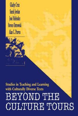 Beyond the Culture Tours: Studies in Teaching and Learning With Culturally Diverse Texts by Sarah Jordan, Jos' Mel'ndez, Gladys Cruz