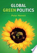 Global Green Politics by Peter Newell