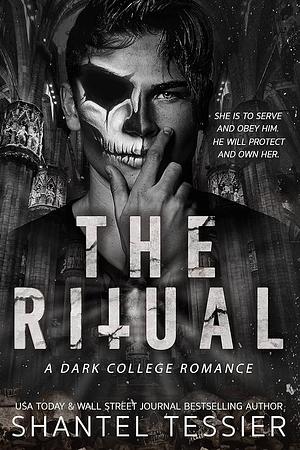 The Ritual: A Dark College Romance by Shantel Tessier