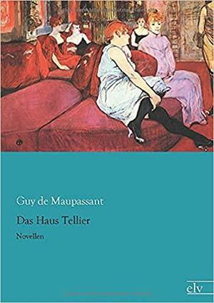 Das Haus Tellier: Novellen by Guy de Maupassant