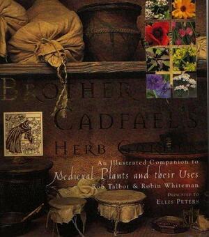 Brother Cadfael's Herb Garden by Rob Talbot, Robin Whiteman