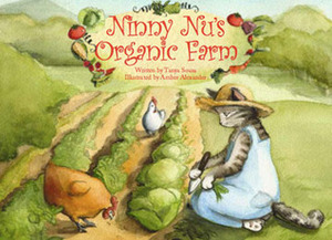 Ninny Nu's Organic Farm by Tanya Sousa, Amber Alexander