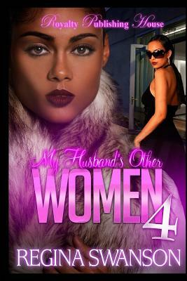 My Husband's Other Women 4 by Regina Swanson